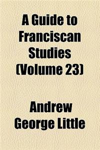 A Guide to Franciscan Studies (Volume 23)