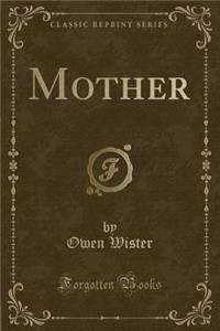 Mother (Classic Reprint)