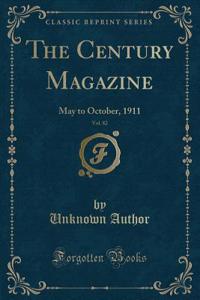 The Century Magazine, Vol. 82: May to October, 1911 (Classic Reprint)