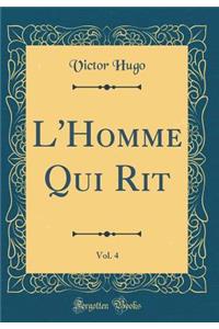 L'Homme Qui Rit, Vol. 4 (Classic Reprint)