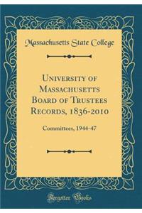 University of Massachusetts Board of Trustees Records, 1836-2010: Committees, 1944-47 (Classic Reprint)