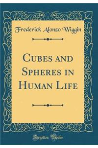 Cubes and Spheres in Human Life (Classic Reprint)