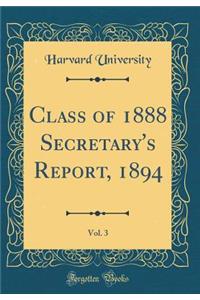 Class of 1888 Secretary's Report, 1894, Vol. 3 (Classic Reprint)