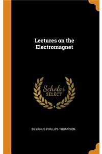 Lectures on the Electromagnet