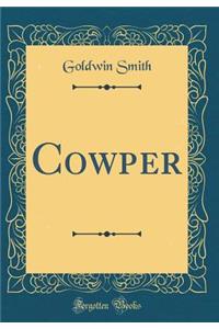 Cowper (Classic Reprint)