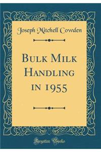 Bulk Milk Handling in 1955 (Classic Reprint)