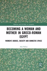 Becoming a Woman and Mother in Greco-Roman Egypt