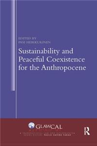 Sustainability and Peaceful Coexistence for the Anthropocene