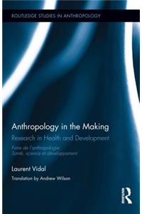 Anthropology in the Making: Research in Health and Development