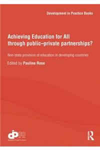 Achieving Education for All Through Public-Private Partnerships?