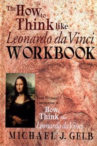 How to Think Like Leonardo Da Vinci Workbook