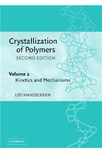Crystallization of Polymers: Volume 2, Kinetics and Mechanisms