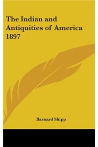 Indian and Antiquities of America 1897