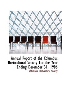 Annual Report of the Columbus Horticultural Society for the Year Ending December 31, 1906