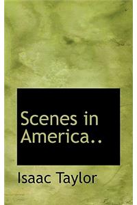 Scenes in America..