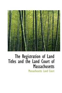 The Registration of Land Titles and the Land Court of Massachusetts