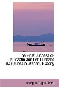 The First Duchess of Newcastle and Her Husband as Figures in Literary History