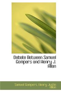 Debate Between Samuel Gompers and Henry J. Allen
