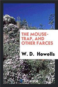 THE MOUSE-TRAP, AND OTHER FARCES