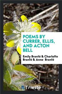 Poems by Currer, Ellis, and Acton Bell