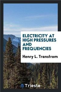 Electricity at High Pressures and Frequencies