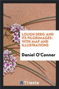 Lough Derg and Its Pilgrimages: With Map and Illustrations