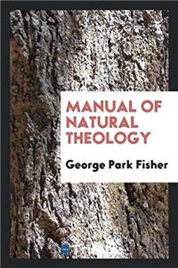 MANUAL OF NATURAL THEOLOGY