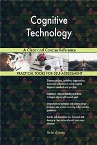 Cognitive Technology A Clear and Concise Reference