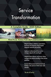 Service Transformation A Complete Guide - 2020 Edition