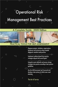 Operational Risk Management Best Practices A Complete Guide - 2020 Edition