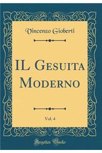 Il Gesuita Moderno, Vol. 4 (Classic Reprint)