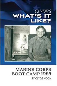 Clyde's What's it like in Marine Corps Boot Camp 1965
