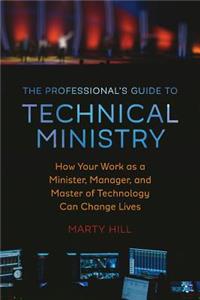 Professional's Guide to Technical Ministry