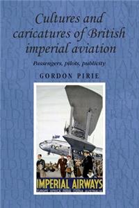 Cultures and Caricatures of British Imperial Aviation