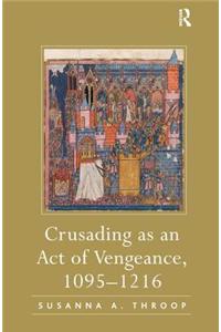 Crusading as an Act of Vengeance, 1095-1216