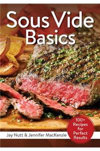 Sous Vide Basics: 100+ Recipes for Perfect Results