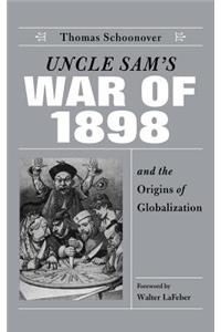 Uncle Sam's War of 1898 and the Origins of Globalization