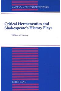 Critical Hermeneutics and Shakespeare's History Plays