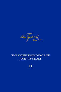 Correspondence of John Tyndall, Volume 11