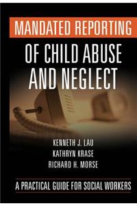 Mandated Reporting of Child Abuse and Neglect