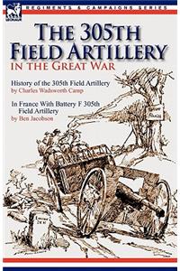 The 305th Field Artillery in the Great War