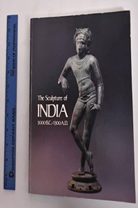 The sculpture of India, 3000 B.C.-1300 A.D