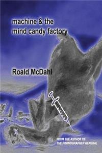 Machine & The Mind Candy Factory