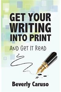 Get Your Writing Into Print: and Get It Read