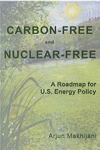 Carbon-Free and Nuclear-Free: A Roadmap for U.S. Energy Policy