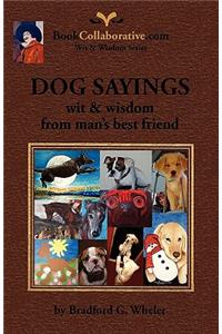 DOG SAYINGS; Wit & Wisdom from Man's Best Friend