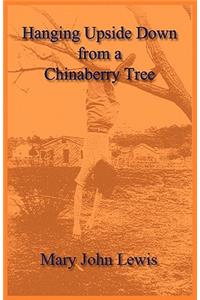Hanging Upside Down from a Chinaberry Tree