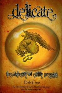 Delicate: The Alchemy of Emily Greyson