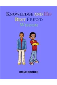 Knowledge and His Best Friend Wisdom