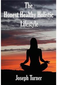 Honest, Healthy, Holistic Lifestyle
